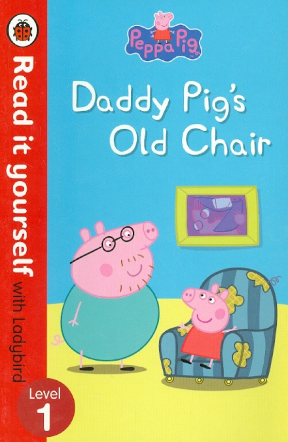 Peppa Pig: Daddy Pig's Old Chair — Read it Yourself with Ladybird