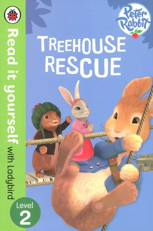 Peter Rabbit: Treehouse Rescue — Read it Yourself with Ladybird: Level 2