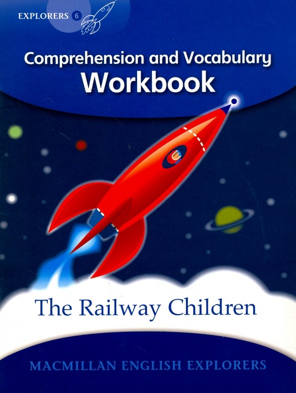 Explorers Level 6: The Railway Children: Comprehension and Vocabulary Workbook