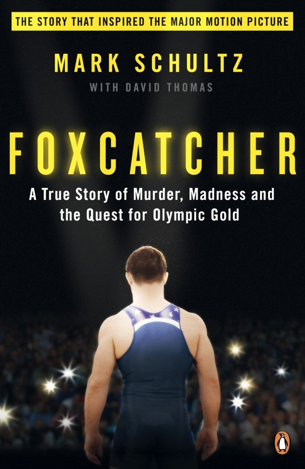 Foxcatcher: A True Story of Murder, Madness, and the Quest for Olympic Gold