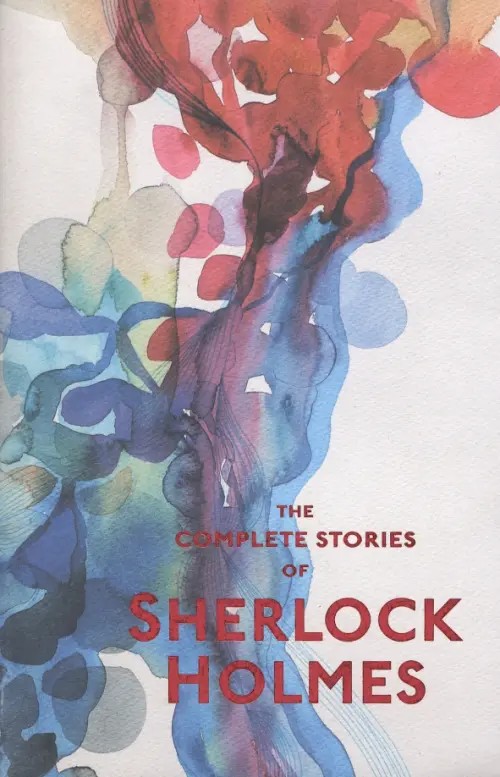 Sherlock Holmes: The Complete Stories (Original Illustrated «Strand» Edition)