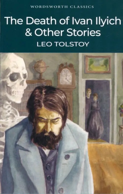 The Death of Ivan Ilyich and Other Stories