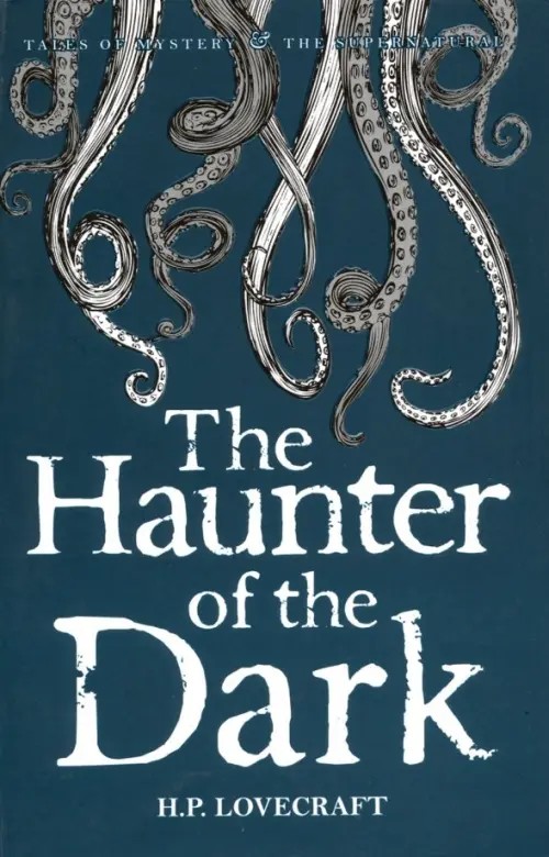 The Haunter of the Dark: Collected Short Stories: v: 3