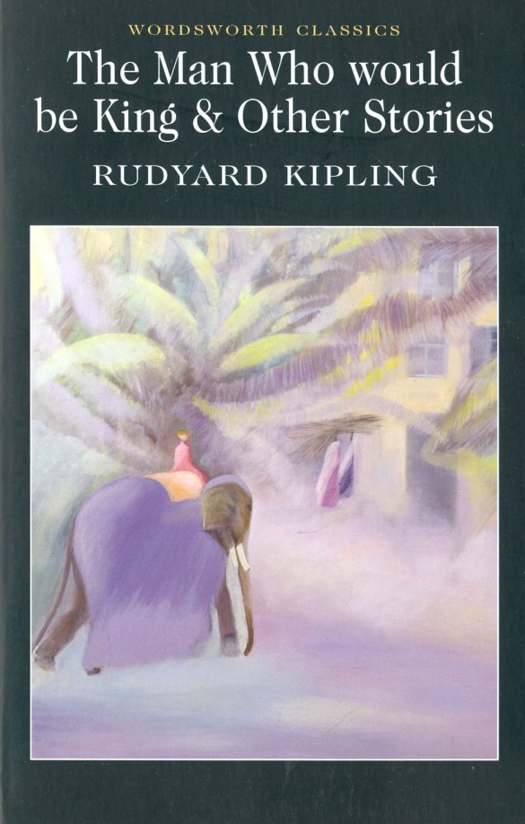 The Man Who Would be King and Other Stories